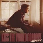 kiss the world goodbye (acoustic) - jesse mccartney