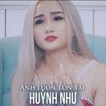 anh luon ton tai (beat) - huynh nhu