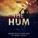 the hum (original mix) - dimitri vegas & like mike, ummet ozcan