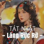 tat nhat lang ruc ro (orinn edm remix) - fanny tran, orinn