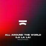 all around the world (la la la la la) - bassjackers