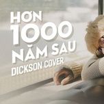 hon 1000 nam sau (cover) - dickson