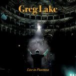 lend your love to me tonight (live, teatro municipale, piacenza, 28 november 2012) - greg lake