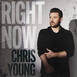 right now - chris young