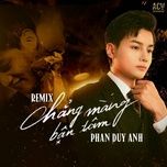 chang mang ban tam (dj trang moon remix) - phan duy anh, acv, dj trang moon