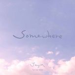 somewhere - jaym