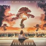 feel good - gryffin, illenium, daya