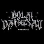bolaidangsau - rieki, marco