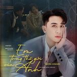 em trong the gioi cua anh (original soundtrack from yeu truoc ngay cuoi) - duong edward