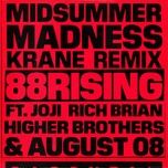 midsummer madness (krane remix) - 88rising, joji, rich brian, higher brothers, august 08