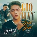 gio may troi troi (ciray remix) - phat lee, 93newg remix