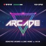 arcade - dimitri vegas & like mike, w&w