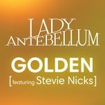 golden - lady antebellum, stevie nicks