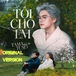 toi cho em (original version) - tama