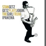 the girl from ipanema - stan getz