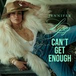 can't get enough - jennifer lopez