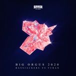 big orgus 2020 - bassjackers, dj furax