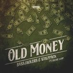 old money - bassjackers, wolfpack