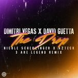 the drop (3 are legend remix) - dimitri vegas, nicole scherzinger, 3 are legend