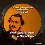 scottish fantasy in e-flat major, op. 46: finale; allegro guerriero - london symphony orchestra, jascha horenstein, david oistrach
