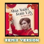 mua xuan sum vay (remix version) - hao thien, bmz