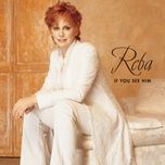 if you see him, if you see her - reba mcentire, brooks & dunn
