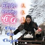 thien truong ca - chau gia chuyen