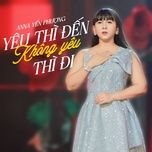 yeu thi den, khong yeu thi di - anna yen phuong