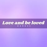 love and be loved - harose