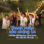 thanh xuan cua chung ta - forest studio, bui cong nam, tien luat, wren evans, cam, dieu nhi