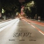 som mai - pialinh, bonn!ex, ronboogz