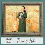 xuan tinh (#2) - trung hau