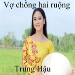 vo chong hai ruong 1 - trung hau