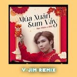 mua xuan sum vay (v-jim remix) - hao thien (kim thien), kiyoshi phan, bmz