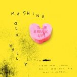 the break up - mgk