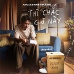 thi chac gio nay - andiez