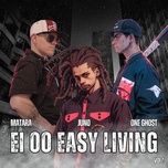 ei oo easy living - matara, juno, one ghost