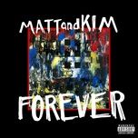 forever - matt, kim