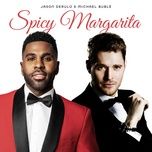 spicy margarita (instrumental) - jason derulo, michael buble