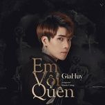 em voi quen (qinn remix) - gia huy singer