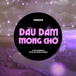 dau dam mong cho (qt beatz remix) - kaisoul, tvk
