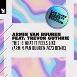 this is what it feels like - armin van buuren 2023 remix - armin van buuren, trevor guthrie