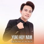 em dung vi ai nua (#1) - yuki huy nam