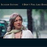 i don't feel like dancin' (radio edit) - scissor sisters