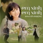 em xinh em xinh - anna yen phuong