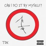 can i do it by myself - tdk