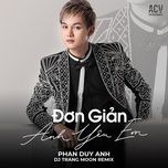 don gian anh yeu em (dj trang moon remix) - phan duy anh