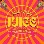 juice (kshmr remix) - raja kumari, kshmr