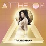 at the top (remix) - trang phap