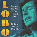 i'd love you to want me (rerecorded) - lobo
